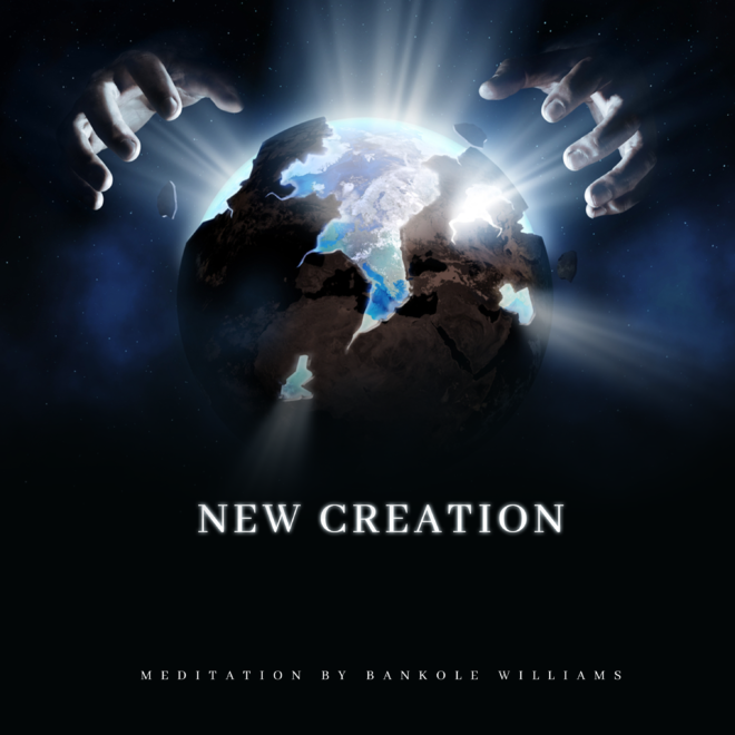 New Creation Meditation